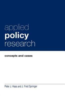 Applied Policy Research: Concepts and Cases by J. Fred Springer;  Peter J. Haas