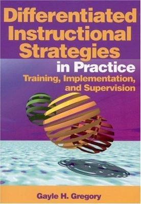Differentiated Instructional Strategies in Practice : Training, Implementation,