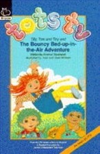 Tilly, Tom and Tiny and the Bouncy Bed Up-in-the-air Adventure ("Tots TV"), Hick