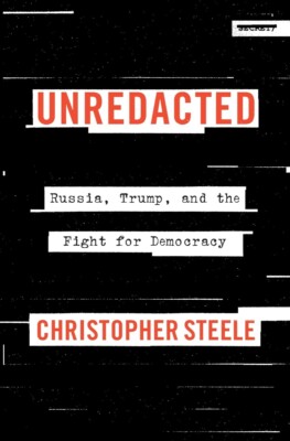 Unredacted: Russia, Trump, and the Fight for HARDCOVER 2024 by Christopher St...