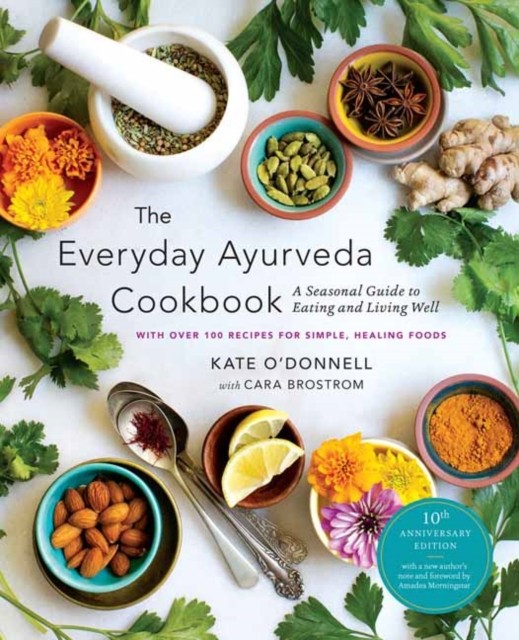 The Everyday Ayurveda Cookbook by Cara Brostrom (Paperback Book)