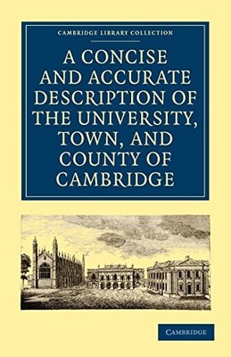 A Concise and Accurate Description of the University, Town and C