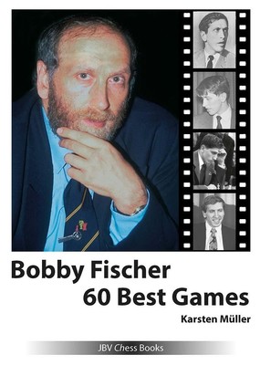 Bobby Fischer 60 Best Games Karsten Müller Taschenbuch Englisch 2022