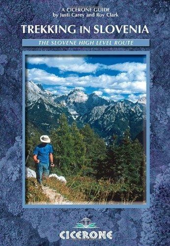 Trekking in Slovenia: The Slovene High Level Route (Cicerone... - Carey, Justi