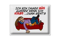 Blechschild Spruch 40X30 Cm Bin Immer MüDe AußEr Beim Schlafen Schild