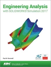 ENGINEERING ANALYSIS WITH SOLIDWORKS SIMULATION 2017 By Paul Kurowski BRAND NEW