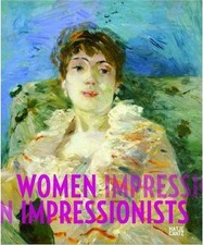 Women Impressionists: Berthe Morisot, Mary Cassatt, Eva Gonzal�s, Marie Bracque,