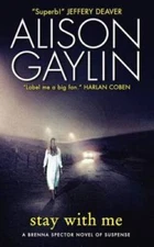 Stay With Me: A Brenna Spector Novel of Suspense By Gaylin, Alison - VERY GOOD