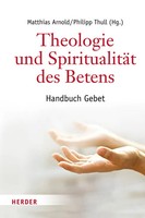 Theologie Und SpiritualitäT Des Betens | Handbuch Gebet | Arnold (U. A.) | Buch