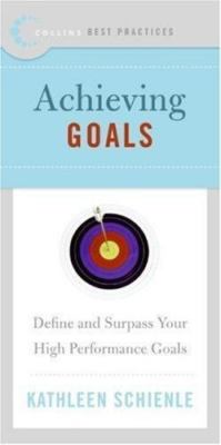 Best Practices: Achieving Goals: Define and Surpass Your High Performance Goals