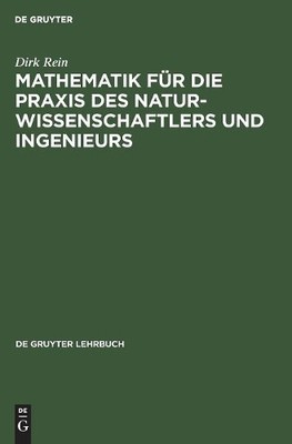 Dirk Rein Mathematik Für Die PRAXIS Des Naturwissenschaftlers Und Ing (Hardback)