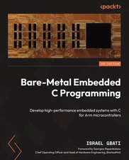Bare-Metal Embedded C Programming: Develop high-performance embedded systems wit