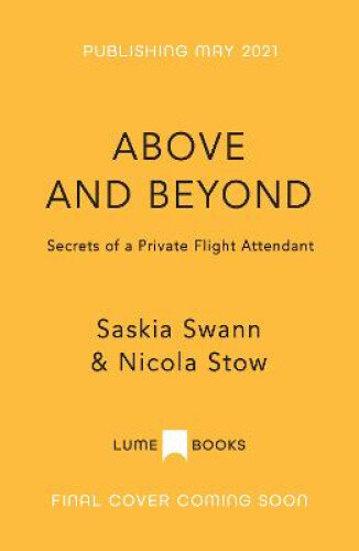 Thumbnail - Above And Beyond: Secrets Of A Private Flight Attendant By Swann,
