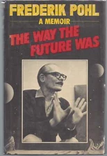 Frederik Pohl / The Way the Future Was A Memoir 1st Edition 1979