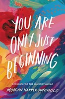 Morgan Harper Nichol - You Are Only Just Beginning Lessons For The J - G245Z