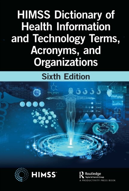 HIMSS Dictionary of Health Information and Technology Terms, Acronyms, and