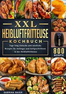 Sabrina Baier | XXL Heißluftfritteuse Kochbuch | Taschenbuch | Deutsch (2025)