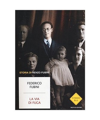 La via di fuga. Storia di Renzo Fubini, Federico Fubini