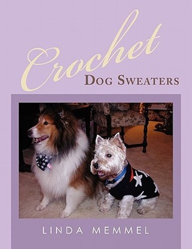 Crochet Dog Sweaters by Linda Memmel: Used
