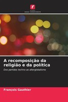 FrançOis Gauthier | A RecomposiçãO Da ReligiãO E Da PolíTica | Taschenbuch