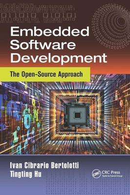 Embedded Software Development: The Open-Source Approach by Ivan Cibrario Bertolo