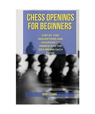 Chess Openings for Beginners: Achieve Winning Positions in a Few Moves. Predict 