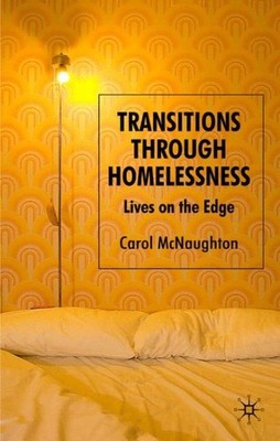 Transitions Through Homelessness : Lives on the Edge, Hardcover by Mcnaughton...