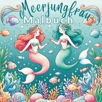 Meerjungfrauen-Malbuch Mit 55 Fantasievollen Ausmalvorlagen FüR MäDchen! S&L Ins