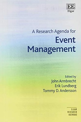 A Research Agenda for Event Management by Tommy D. Andersson, Erik Lundberg, ...