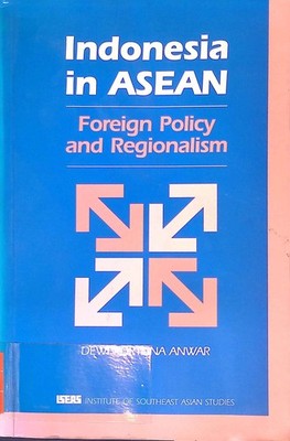 Indonesia in ASEAN: Foreign Policy and Regionalism Anwar, Dewi Fortuna: