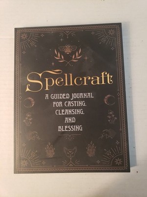 Spellcraft A Guided Journal For Casting , Cleansing, and Blessing Paperback Book