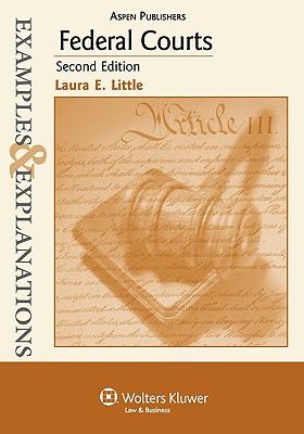 Federal Courts (Examples & Explanations) by Laura E. Little