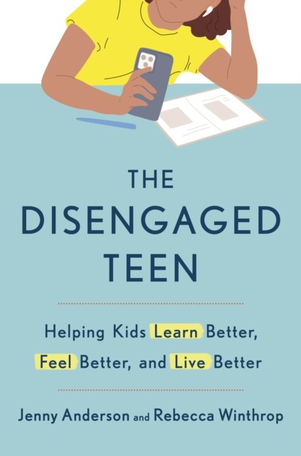 The Disengaged Teen : Helping Kids Learn Better, Live Better and Feel Better - Image 3
