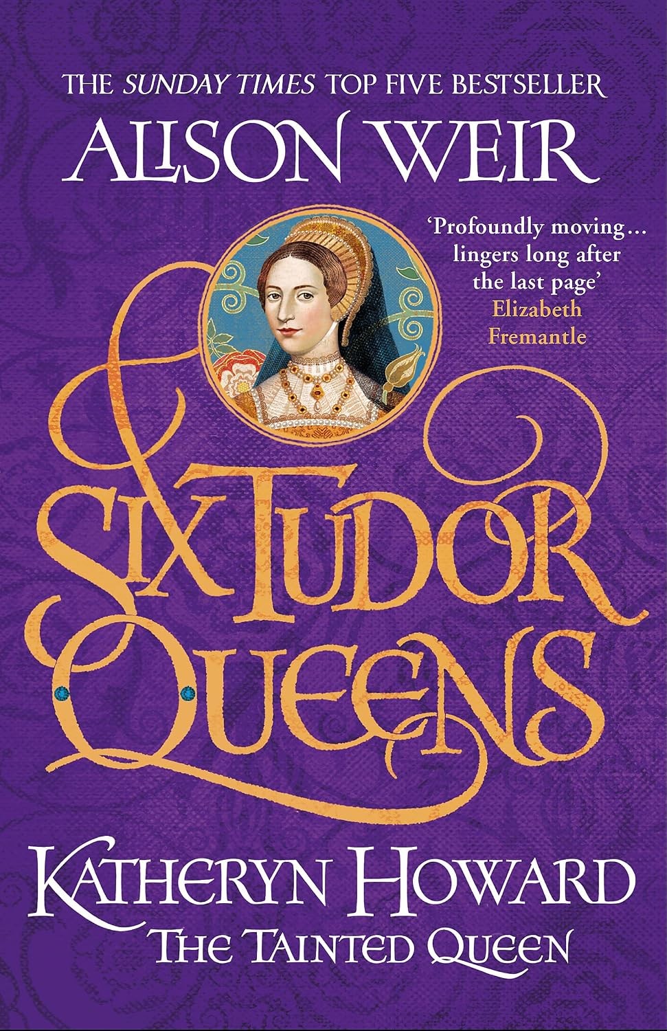 Six Tudor Queens: Katheryn Howard The Tainted Queen by Alison Weir (PB 2021) - Image 7
