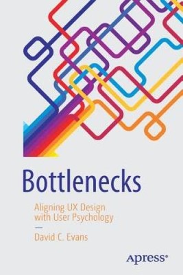 Bottlenecks: Aligning UX Design with User Psychology - Paperback - GOOD