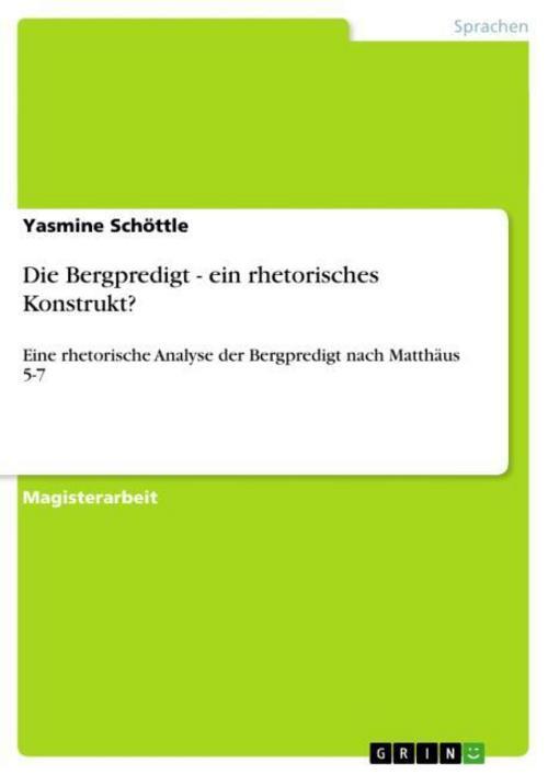 Die Bergpredigt - Ein Rhetorisches Konstrukt? Yasmine Schöttle
