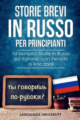 Storie Brevi in Russo per Principianti: 10 Semplici Storie in Russo ed Italiano