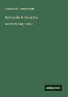 ScèNes De La Vie Arabe Aristide De Gondrecourt