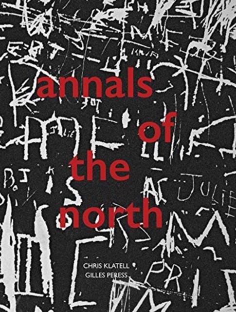 Gilles Peress and Chris Klatell: Annals of the North by Gilles Peress PAPERBACK