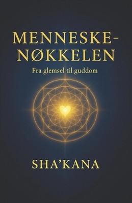 Menneskenkkelen: Fra glemsel til guddom by Sha'kana (Norwegian Bokm?l) Paperback