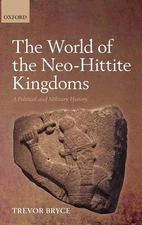 The World of The Neo-Hittite Kingdoms: A Political and Military History by Trevo