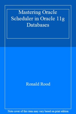 Mastering Oracle Scheduler in Oracle 11g Databases                             