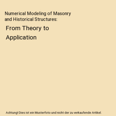 Numerical Modeling of Masonry and Historical Structures: From Theory to Applicat
