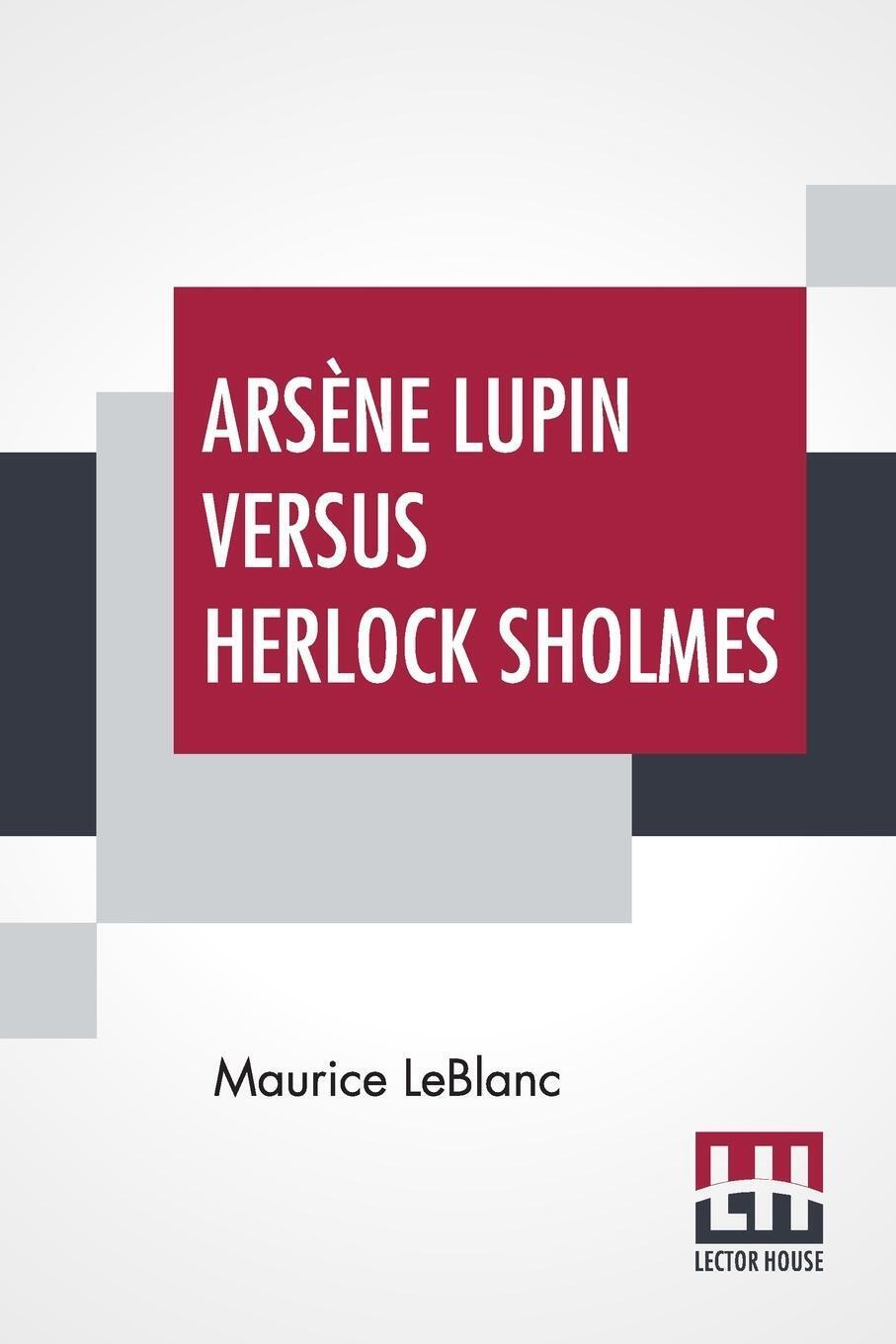 Arsène Lupin Versus Herlock Sholmes | Maurice Leblanc | Taschenbuch |
