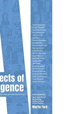 Architects of Intelligence: The truth about AI from the people b