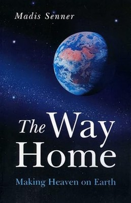 Way Home, The   Making Heaven on Earth by Madis Senner 9781846942488 NEW