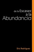 Eric Rodriguez | De La Escasez A La Abundancia | Taschenbuch | Spanisch (2013)