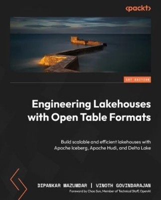 Dipankar Mazumdar Vinoth Govi Engineering Lakehouses with Open Table (Paperback)