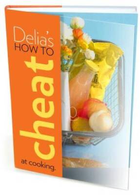 Delia's How to Cheat at Cooking - Hardcover By Smith, Delia - GOOD