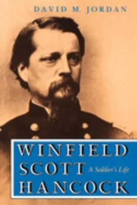 Winfield Scott Hancock : A Soldier's Life by David M. Jordan (1995, Trade...